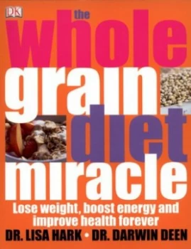 Image of The Wholegrain Diet Miracle by Lisa Hark and Darwin Deen Paperback