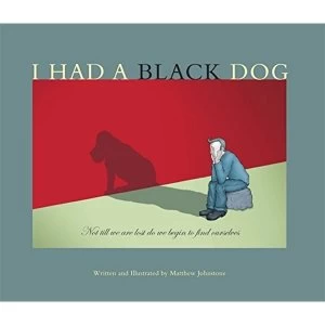 Image of I Had a Black Dog by Matthew Johnstone (Paperback, 2007)