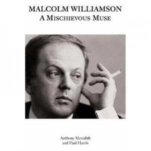 Image of Malcolm Williamson by Anthony Meredith and Paul Harris Hardback