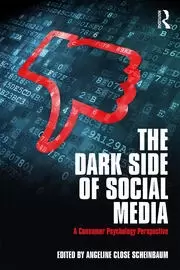 Image of The Dark Side of Social Media A Consumer Psychology Perspective