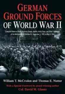 Image of German Ground Forces of World War II : Complete Orders of Battle for Army Groups, Armies, Army Corps, and Other Commands of the Wehrmacht and Waffen S