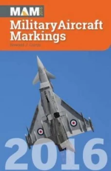 Image of Military Aircraft Markings 2016 by Howard J. Curtis Book
