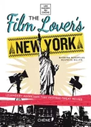 Image of film lovers new york 60 legendary addresses that inspired great movies
