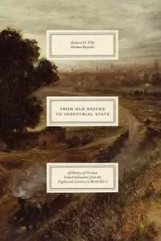 Image of From Old Regime to Industrial State - A History of by Richard H. Tilly