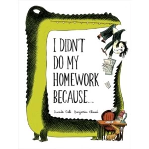 Image of I Didn't Do My Homework Because...