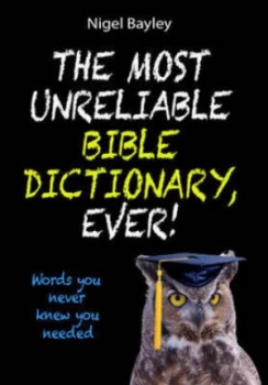 Image of The Most Unreliable Bible Dictionary Ever by Mr Nigel Bayley Paperback