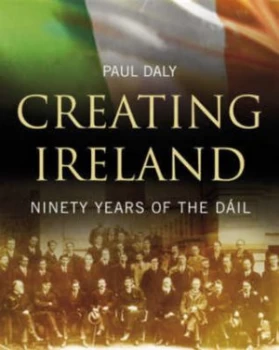 Image of Creating Ireland by Paul Daly Hardback