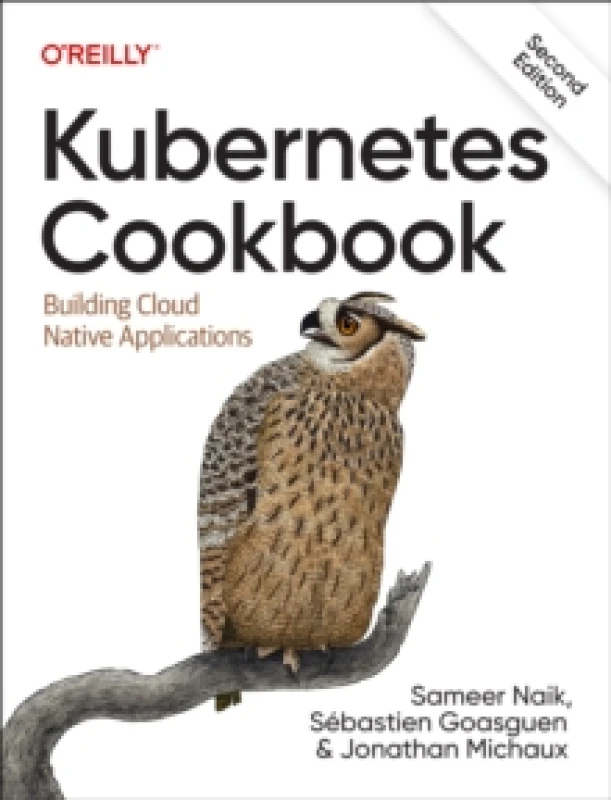 Image of Kubernetes Cookbook. Paperback. By Sameer Naik, Sebastien Goasguen, Jonathan Michaux Books
