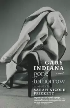 Image of Gone tomorrow by Gary Indiana