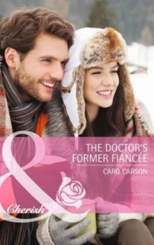 Image of The Doctors Former Fiancee by Caro Carson Book