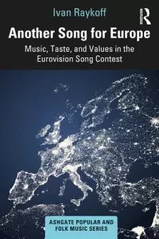 Image of Another Song for EuropeMusic Taste and Values in the Eurovision Song Contest