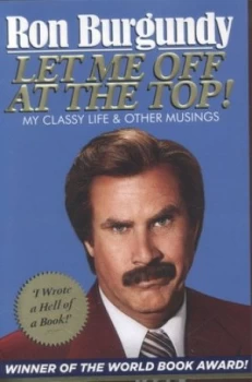 Image of Let Me off at the Top by Ron Burgundy Paperback