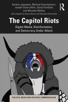 Image of The Capitol Riots Digital Media Disinformation and Democracy Under Attack