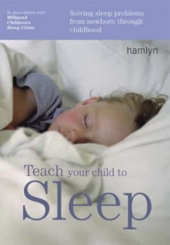 Image of Teach Your Child to Sleep by Millpond Sleep Clinic Paperback