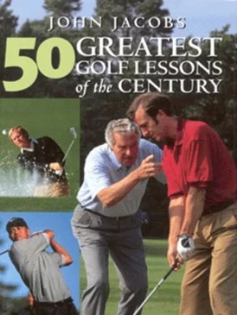 Image of 50 Greatest Golf Lessons of the Century by John Jacobs Hardback