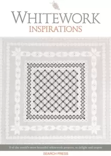 Image of Whitework Inspirations : 8 of the World's Most Beautiful Whitework Projects, to Delight and Inspire