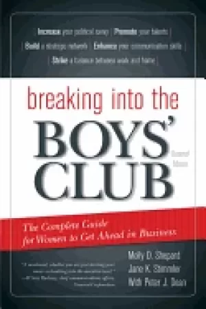 Image of breaking into the boys club the complete guide For Her to get ahead in bu