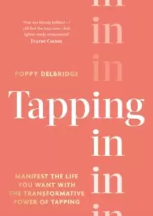 Image of Tapping In : Manifest the life you want with the transformative power of tapping
