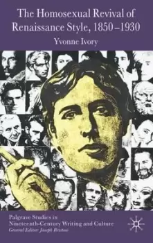 Image of The Homosexual Revival of Renaissance Style, 1850-1930 by Y. Ivory