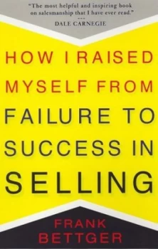 Image of How I Raised Myself from Failure to Success in Selling by Frank Bettger Paperback