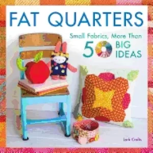 Image of fat quarters small fabrics more than 50 big ideas
