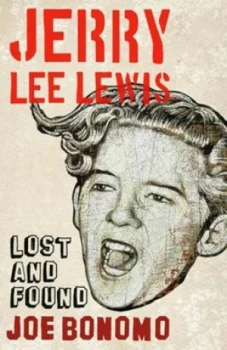 Image of Jerry Lee Lewis by Joe Bonomo Hardback
