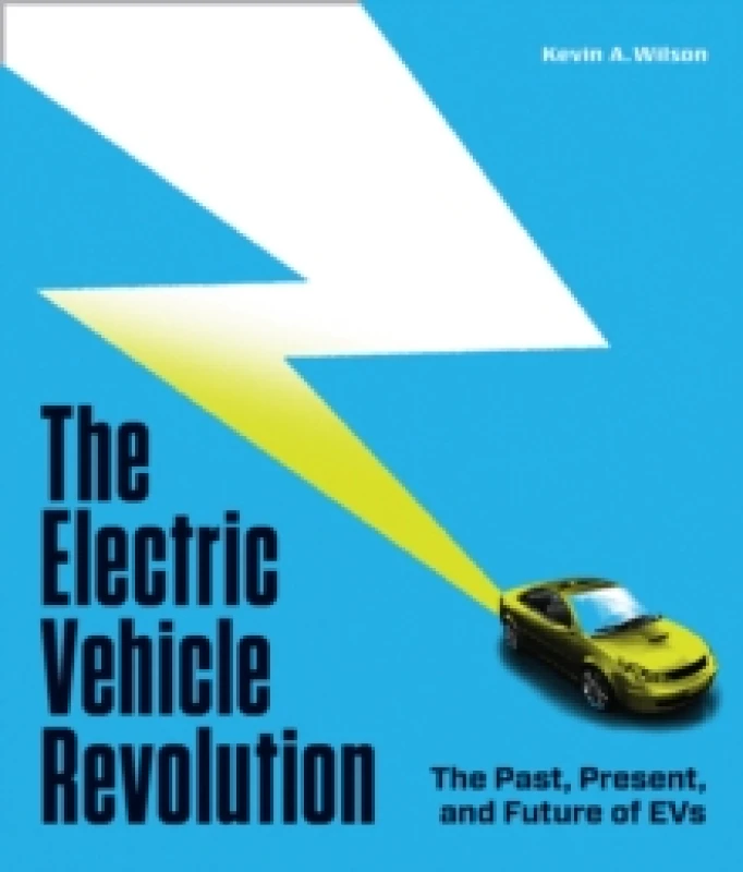 Image of The Electric Vehicle Revolution. Hardback. By Kevin A Wilson Books