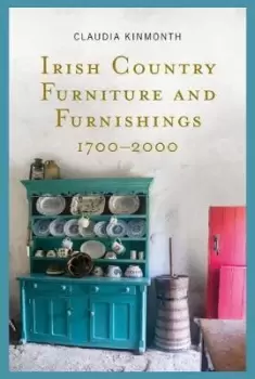 Image of Irish Country Furniture and Furnishings 1700-2000 by Claudia Kinmonth