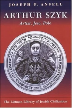 Image of Arthur Szyk by Joseph P Ansell Hardback