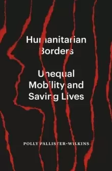 Image of Humanitarian Borders : Unequal Mobility and Saving Lives
