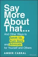 Image of say more about that and other ways to speak up push back and advocate for