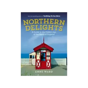 Image of Northern Delights: A Guide to the Hidden Joys of the North of England