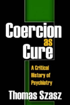 Image of Coercion As Cure by Thomas Szasz Hardback