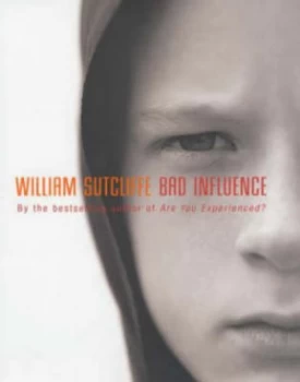Image of Bad Influence by William Sutcliffe Hardback