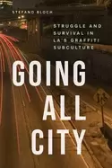 Image of going all city struggle and survival in las graffiti subculture