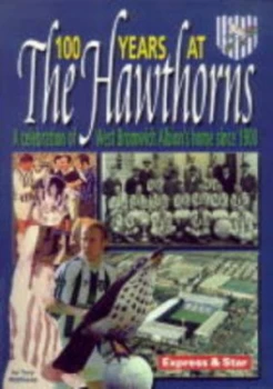 Image of 100 Years at the Hawthorns by Tony Matthews Book