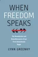 Image of when freedom speaks the boundaries and the boundlessness of our first amend