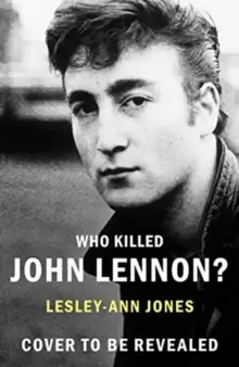 Image of Who Killed John Lennon? The lives, loves and deaths of the greatest rock star