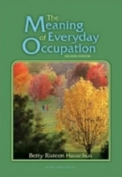 Image of The Meaning of Everyday Occupation by Betty Risteen Hasselkus Hardback