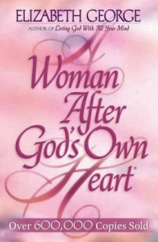 Image of A Woman After Gods Own Heart by Elizabeth George Paperback