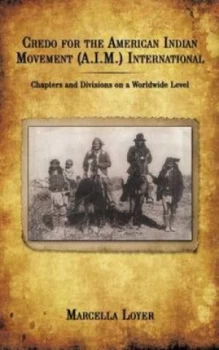 Image of Credo for the American Indian Movement a.I.M. International by Marcella Loyer Book
