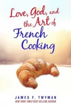 Image of Love God and the Art of French Cooking by James F. Twyman Paperback