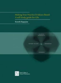 Image of Making Your Practice Evidence Based by Kevork Hopayian and Royal College of General Practitioners Paperback
