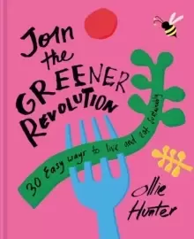 Image of Join the Greener Revolution : 30 easy ways to live and eat sustainably