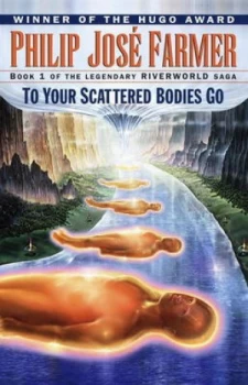 Image of To Your Scattered Bodies Go by Philip Jos Farmer Book