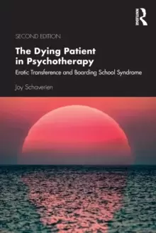 Image of The Dying Patient in Psychotherapy : Erotic Transference and Boarding School Syndrome