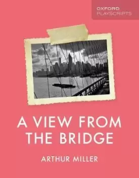 Image of Oxford Playscripts: A View from the Bridge by Arthur Miller