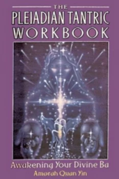 Image of The Pleiadian Tantric Workbook by Amorah Quan Yin Paperback