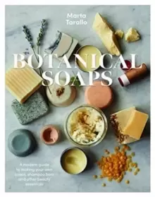 Image of Botanical Soaps : A Modern Guide to Making Your Own Soaps, Shampoo Bars and Other Beauty Essentials