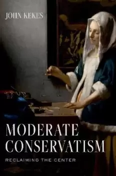 Image of Moderate Conservatism by John Kekes